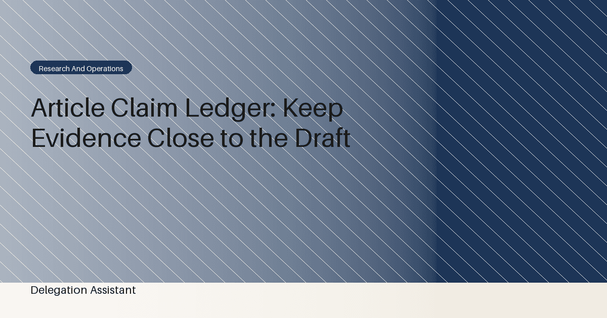 Article Claim Ledger: Keep Evidence Close to the Draft