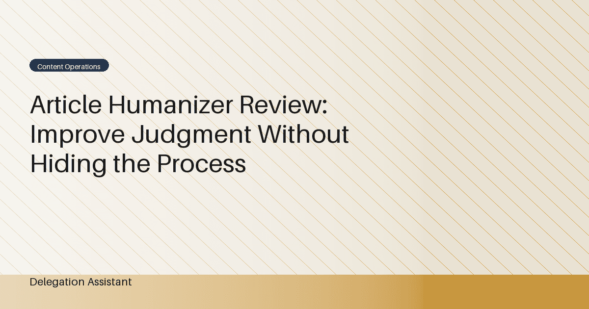 Article Humanizer Review: Improve Judgment Without Hiding the Process