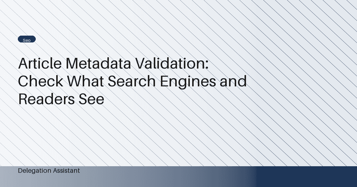 Article Metadata Validation: Check What Search Engines and Readers See
