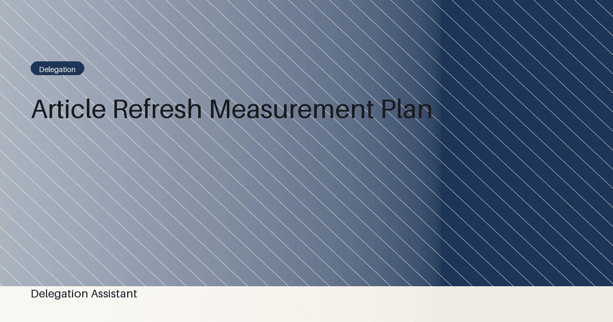 Article refresh measurement plan: A Practical Operating Guide