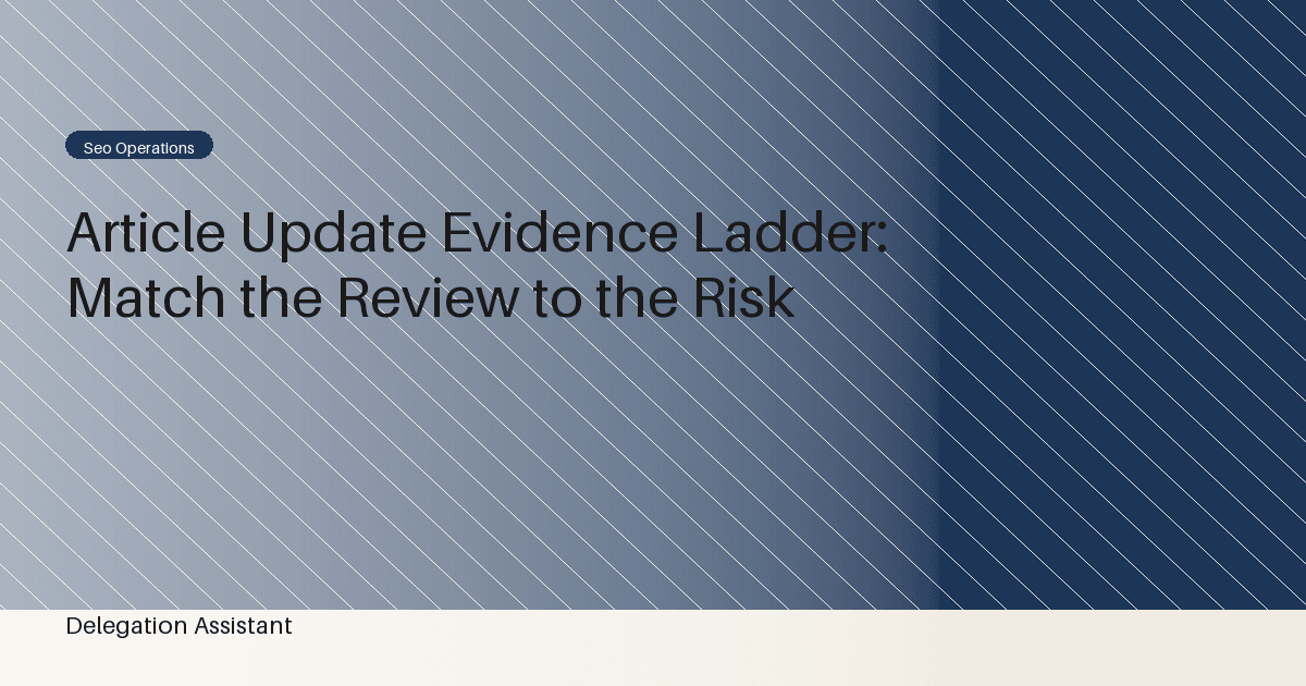 Article Update Evidence Ladder: Match the Review to the Risk