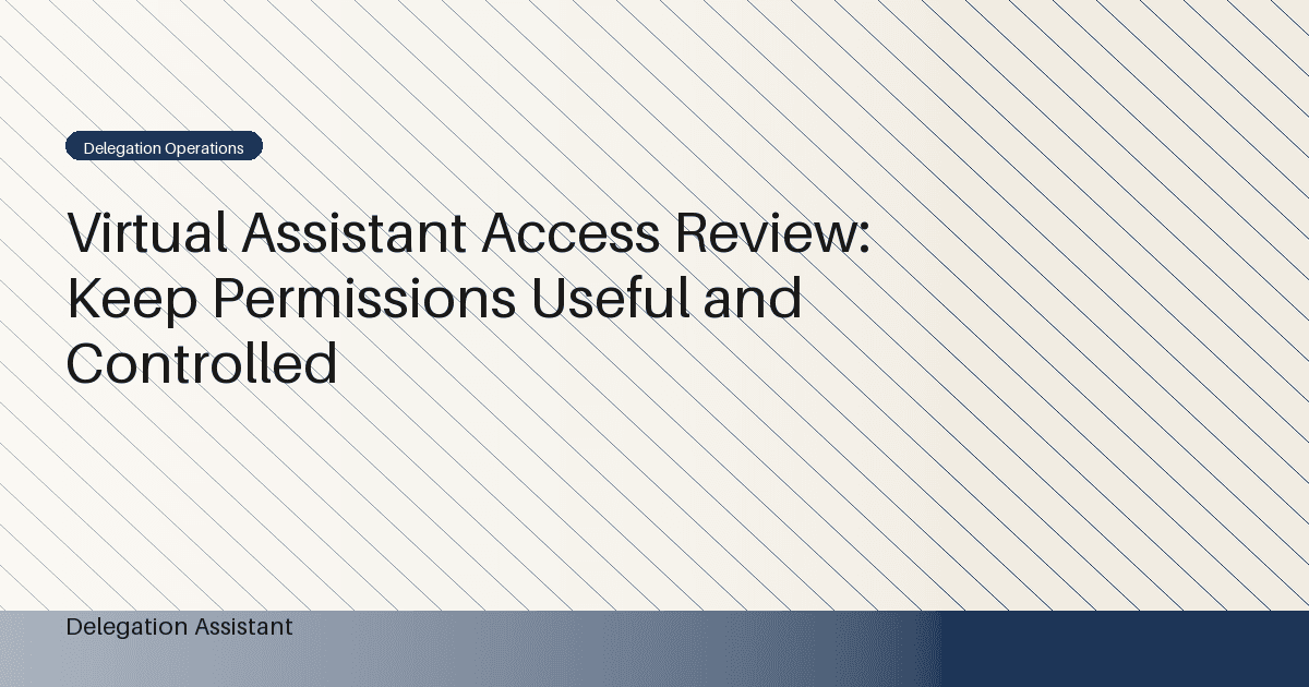 Virtual Assistant Access Review: Keep Permissions Useful and Controlled