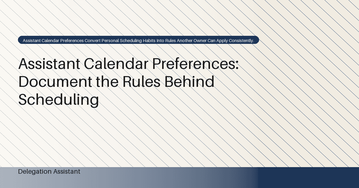 Assistant Calendar Preferences: Document the Rules Behind Scheduling