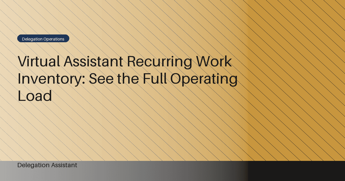 Virtual Assistant Recurring Work Inventory: See the Full Operating Load