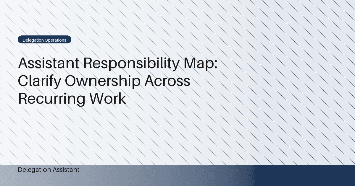 Assistant Responsibility Map: Clarify Ownership Across Recurring Work