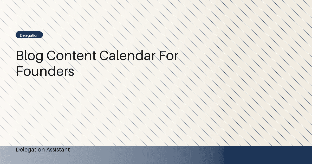 Blog content calendar for founders: A Practical Operating Guide