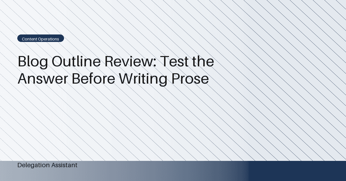 Blog Outline Review: Test the Answer Before Writing Prose