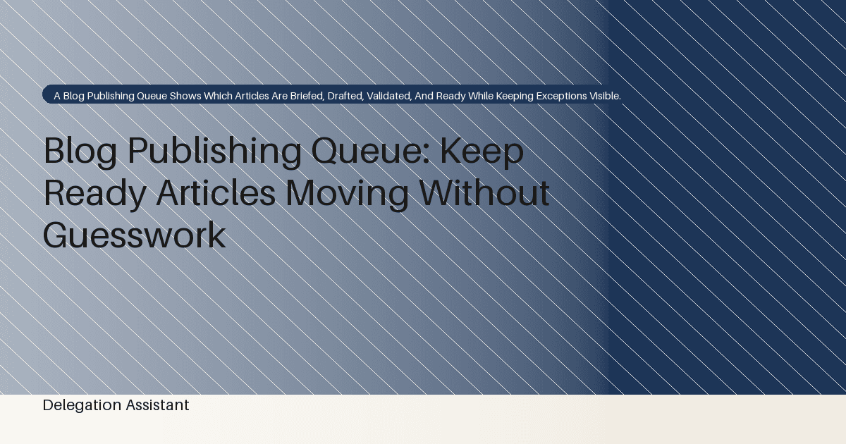 Blog Publishing Queue: Keep Ready Articles Moving Without Guesswork