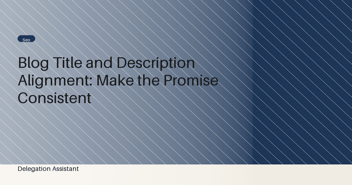 Blog Title and Description Alignment: Make the Promise Consistent