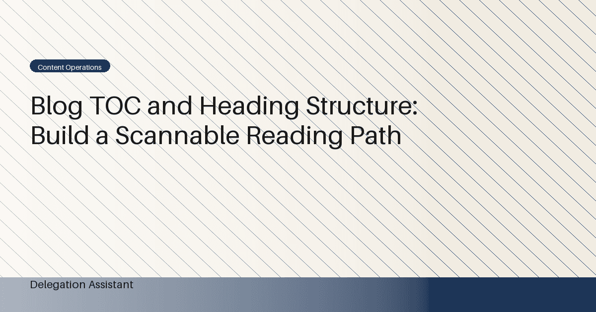 Blog TOC and Heading Structure: Build a Scannable Reading Path