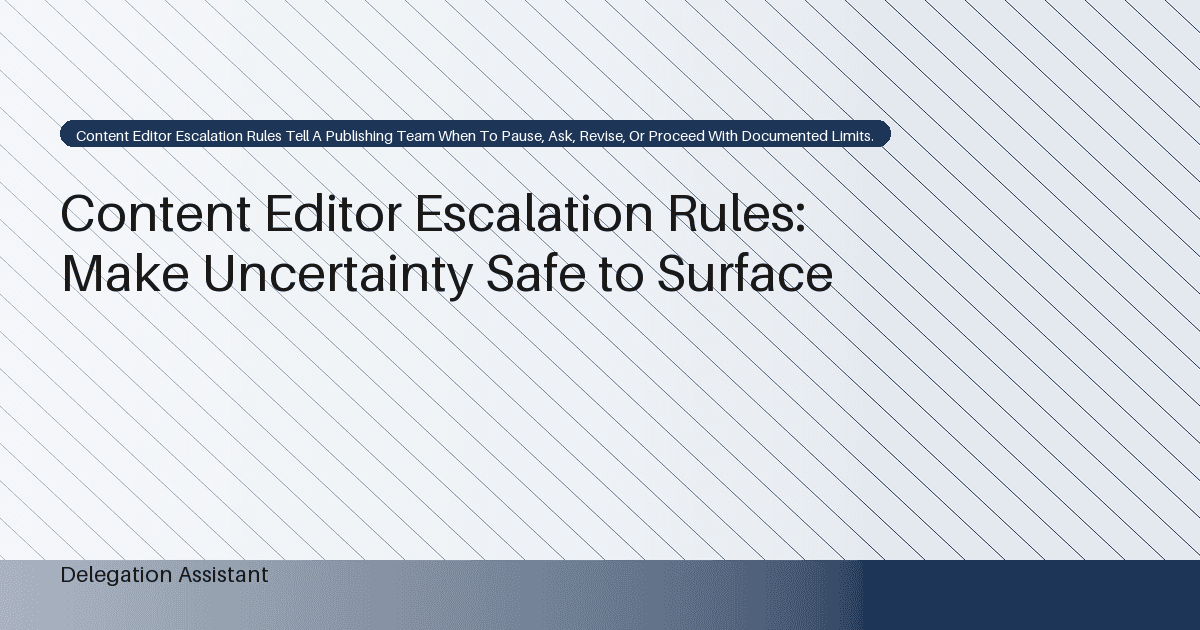Content Editor Escalation Rules: Make Uncertainty Safe to Surface