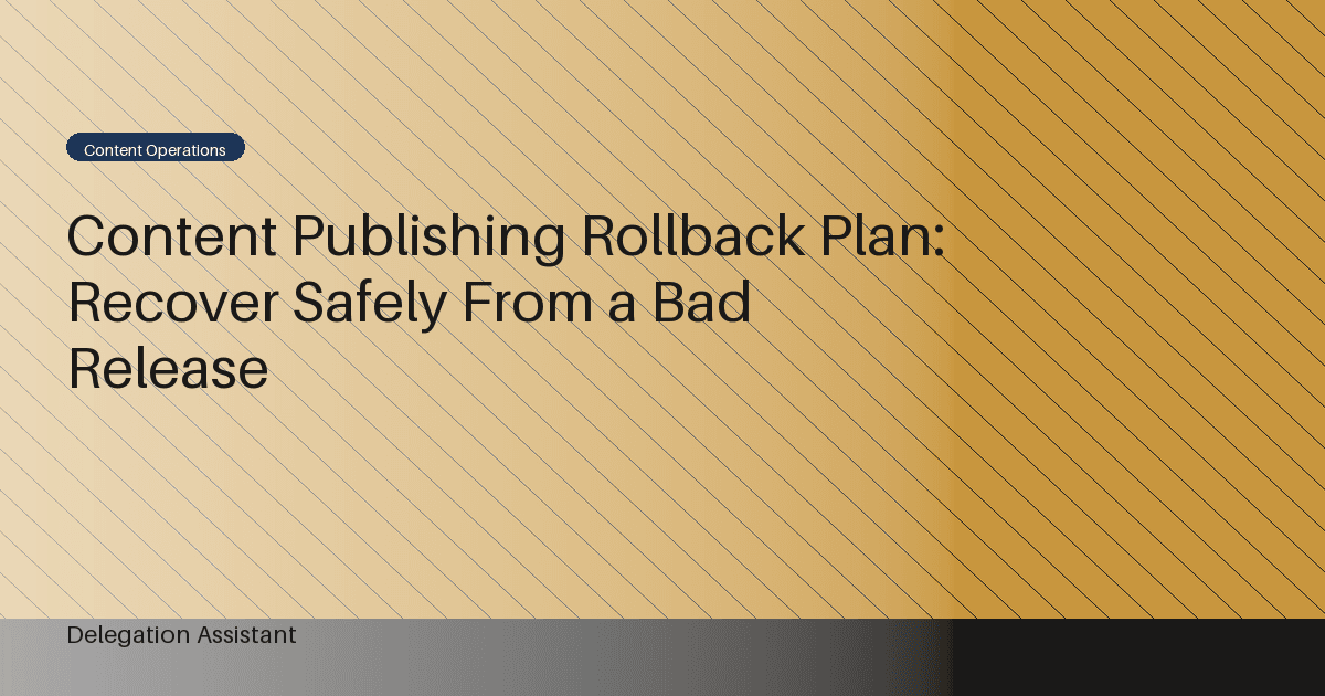 Content Publishing Rollback Plan: Recover Safely From a Bad Release
