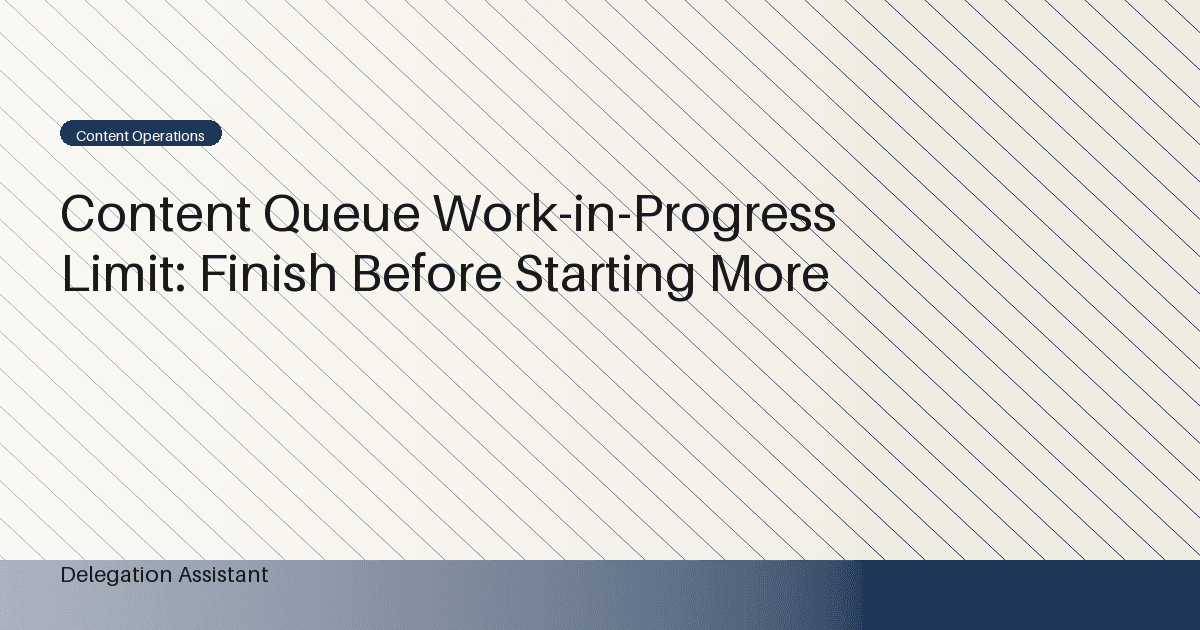 Content Queue Work-in-Progress Limit: Finish Before Starting More