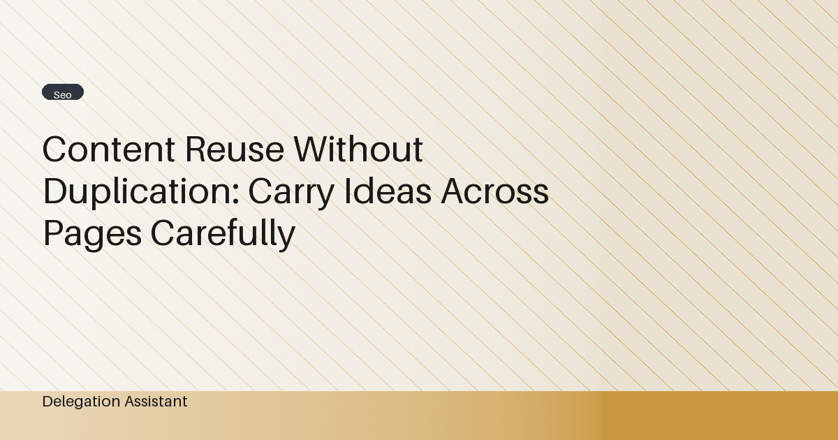 Content Reuse Without Duplication: Carry Ideas Across Pages Carefully
