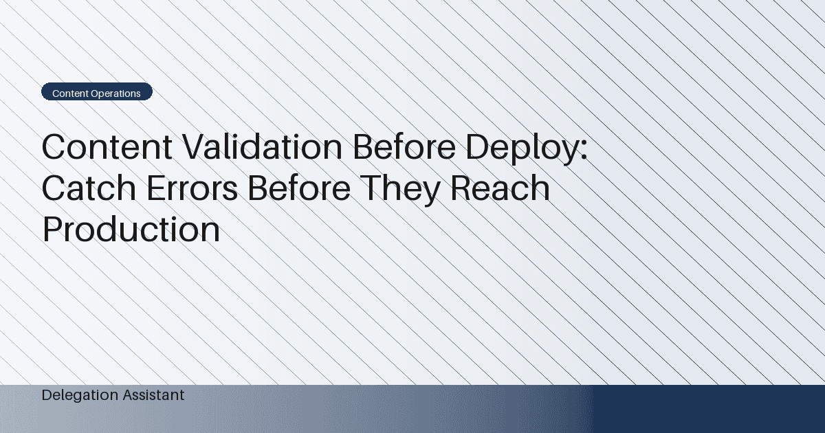 Content Validation Before Deploy: Catch Errors Before They Reach Production