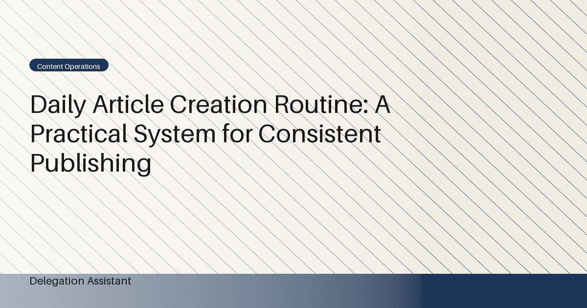 Daily Article Creation Routine: A Practical System for Consistent Publishing