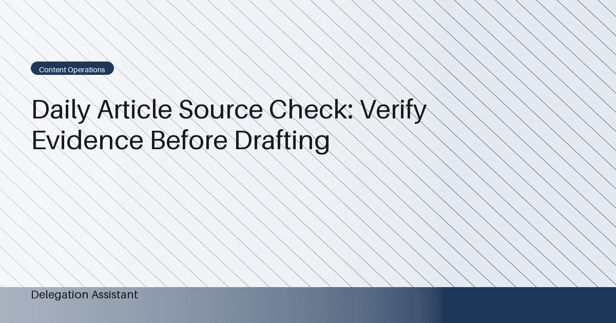 Daily Article Source Check: Verify Evidence Before Drafting