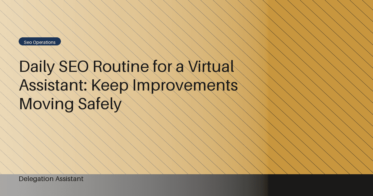 Daily SEO Routine for a Virtual Assistant: Keep Improvements Moving Safely
