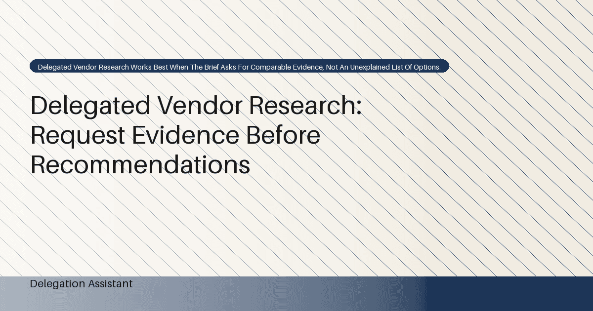 Delegated Vendor Research: Request Evidence Before Recommendations
