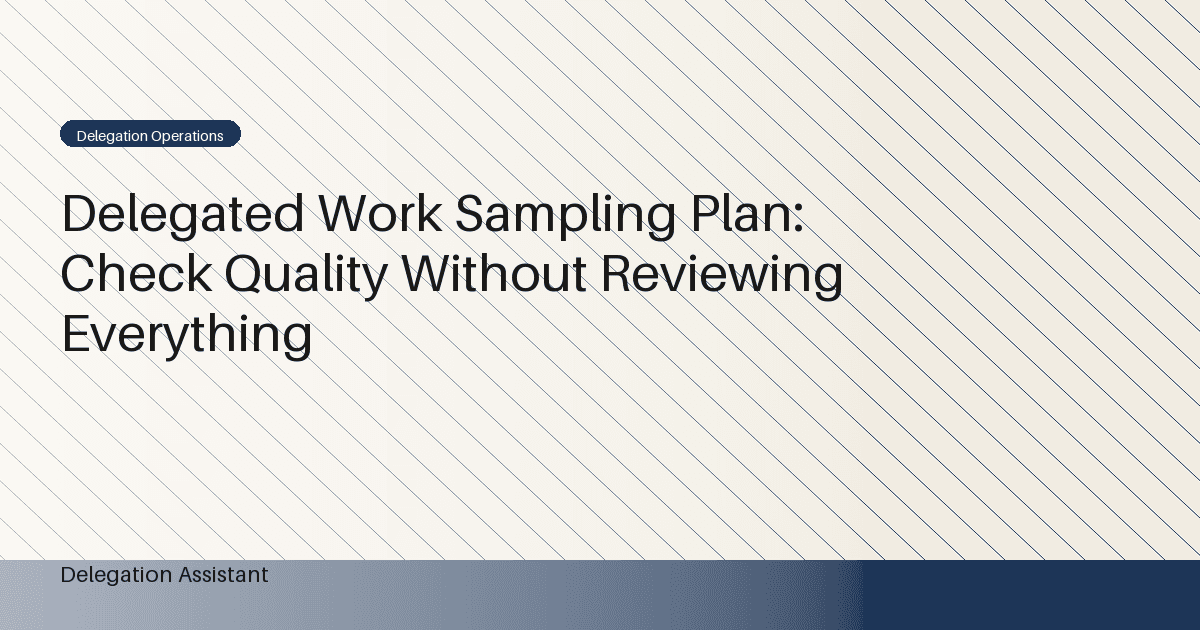 Delegated Work Sampling Plan: Check Quality Without Reviewing Everything