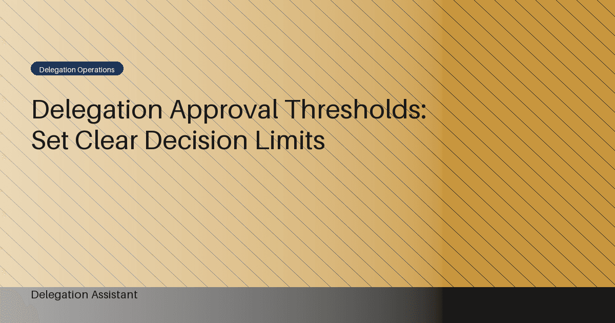 Delegation Approval Thresholds: Set Clear Decision Limits