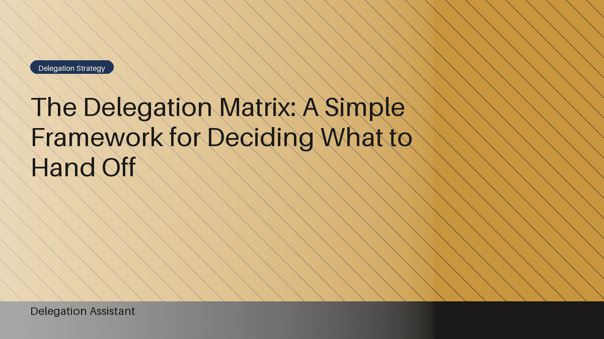 The Delegation Matrix: A Simple Framework for Deciding What to Hand Off