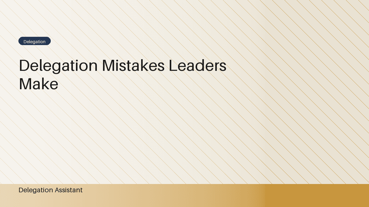 Common Delegation Mistakes Leaders Make