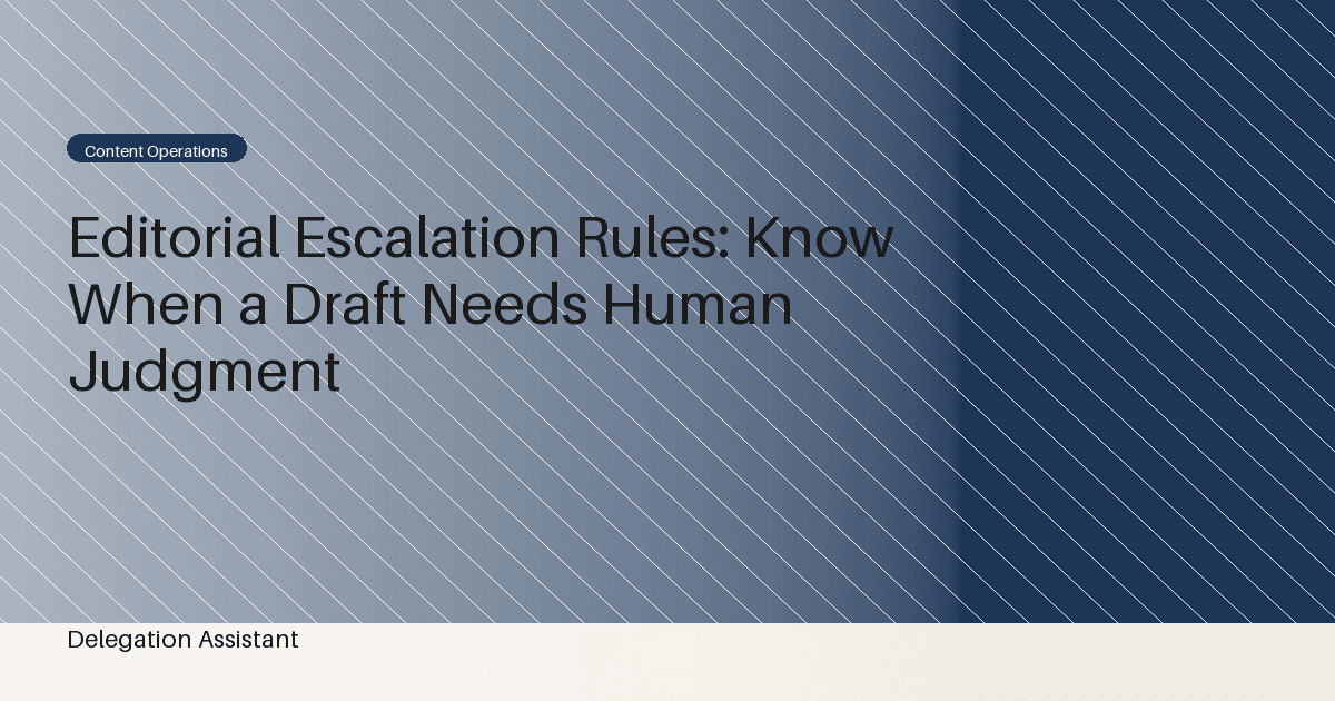Editorial Escalation Rules: Know When a Draft Needs Human Judgment