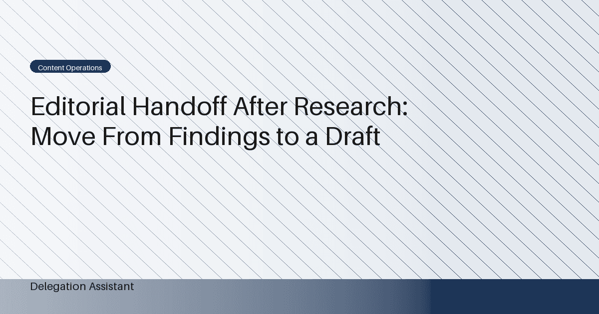 Editorial Handoff After Research: Move From Findings to a Draft