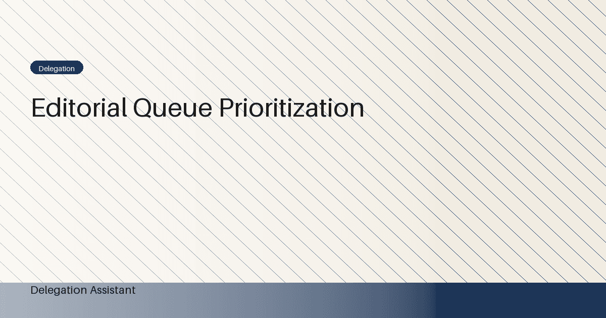 Editorial queue prioritization: A Practical Operating Guide