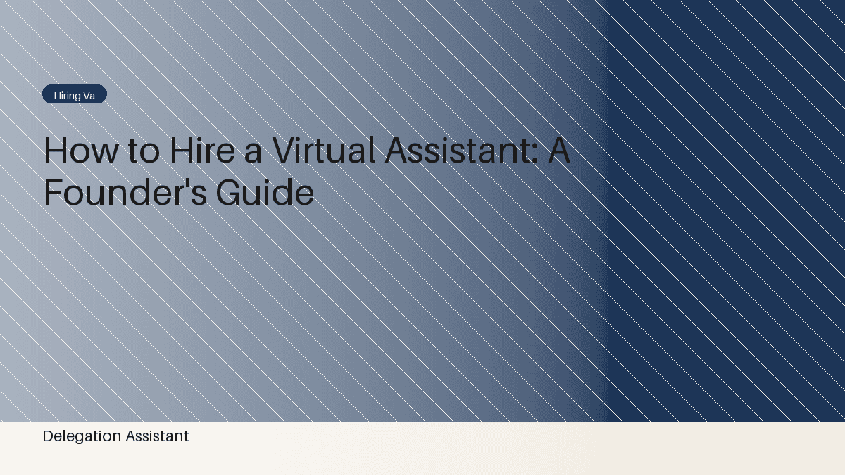 How to Hire a Virtual Assistant: A Founder's Guide