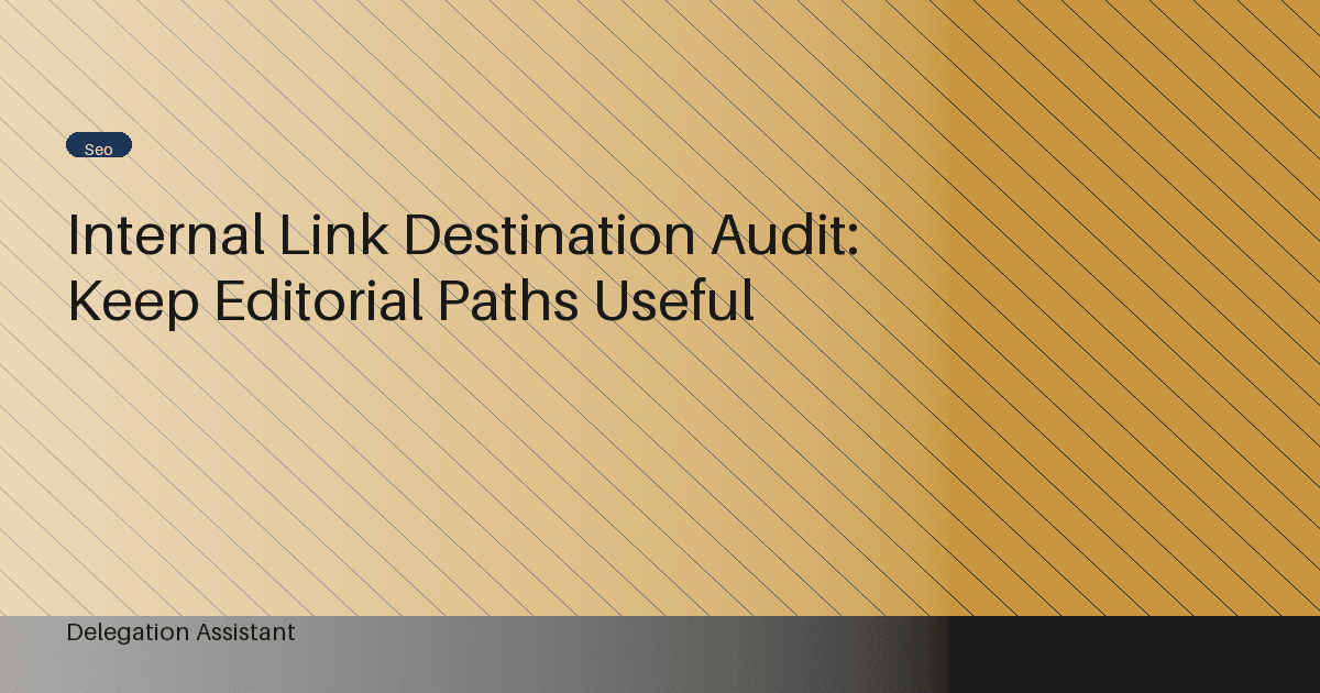 Internal Link Destination Audit: Keep Editorial Paths Useful