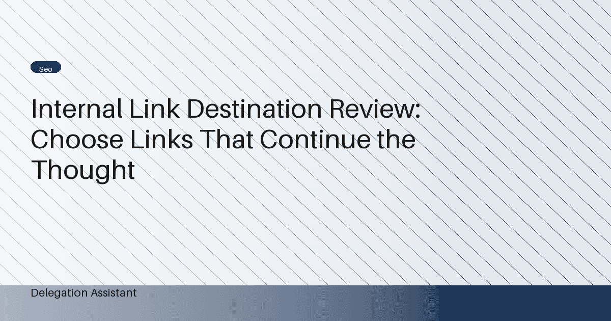 Internal Link Destination Review: Choose Links That Continue the Thought