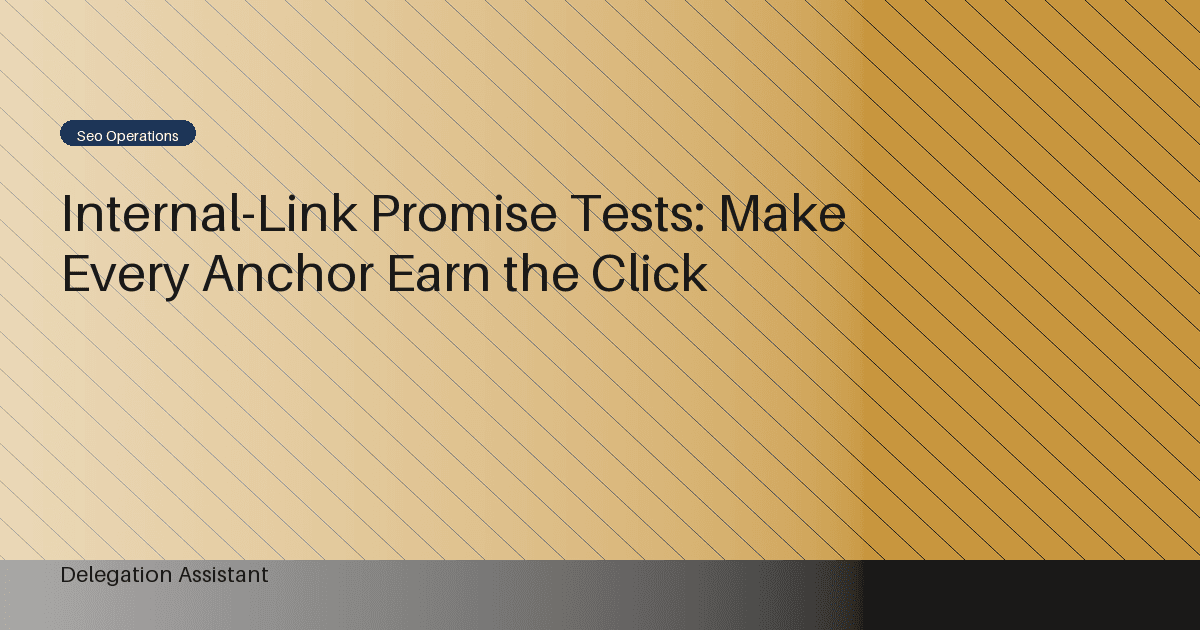Internal-Link Promise Tests: Make Every Anchor Earn the Click