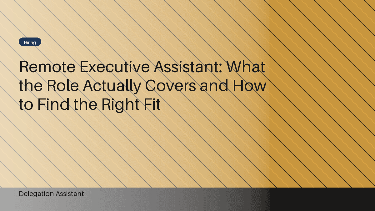 Remote Executive Assistant: What the Role Actually Covers and How to Find the Right Fit