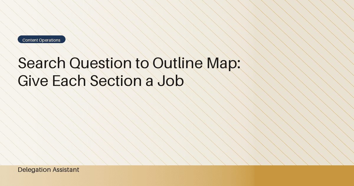 Search Question to Outline Map: Give Each Section a Job