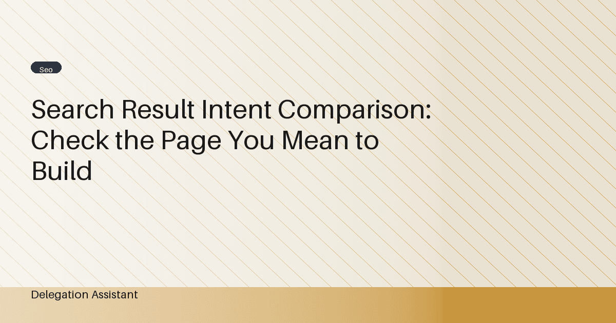 Search Result Intent Comparison: Check the Page You Mean to Build