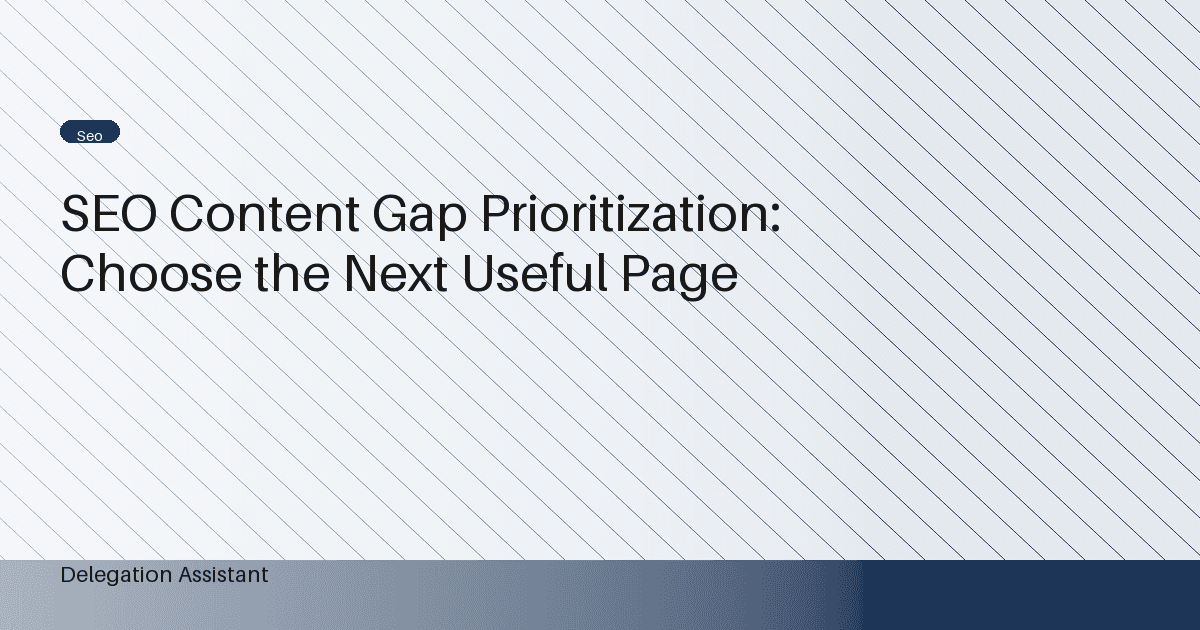SEO Content Gap Prioritization: Choose the Next Useful Page