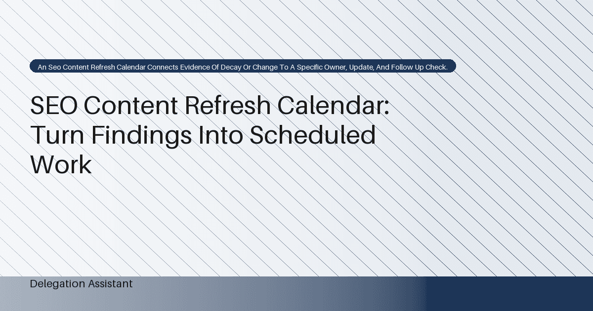 SEO Content Refresh Calendar: Turn Findings Into Scheduled Work
