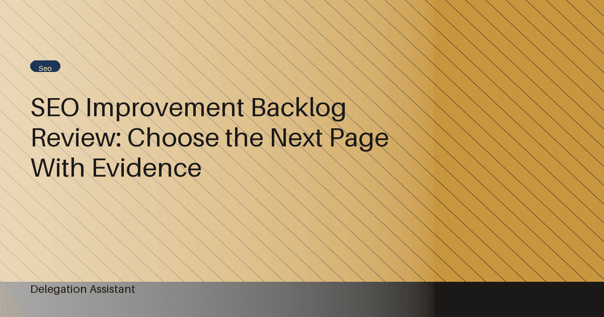 SEO Improvement Backlog Review: Choose the Next Page With Evidence