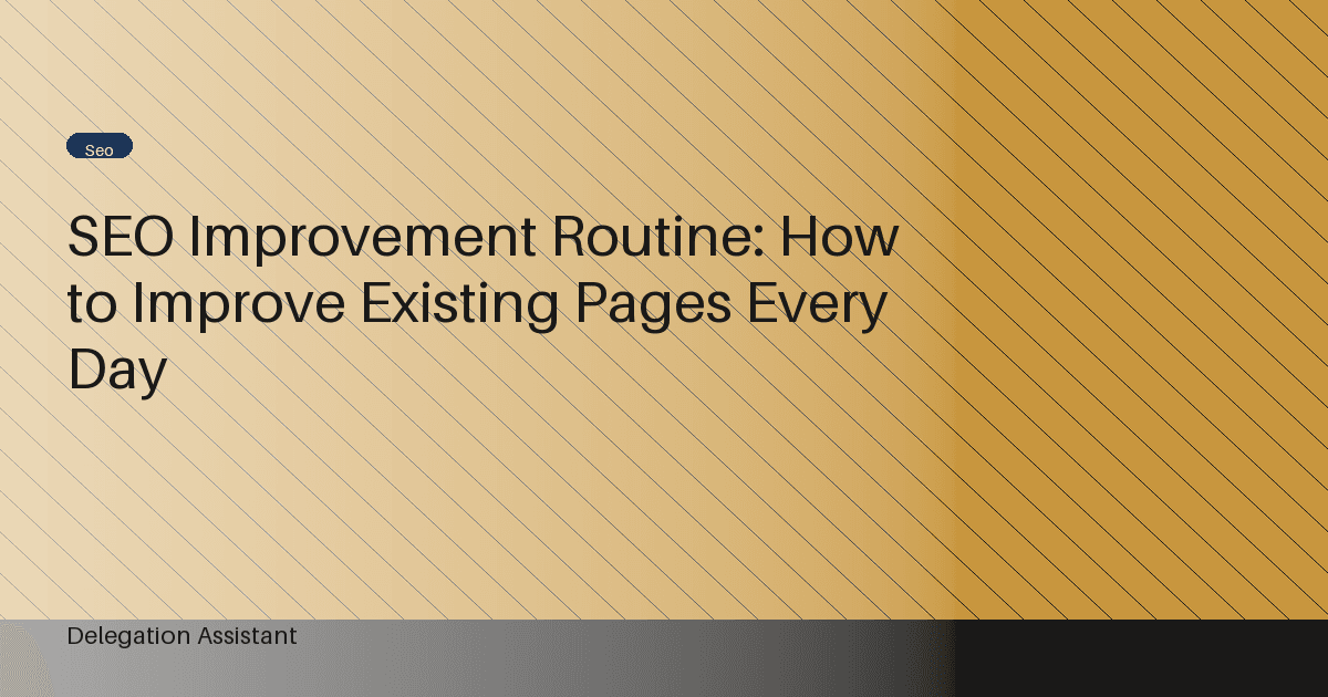 SEO Improvement Routine: How to Improve Existing Pages Every Day