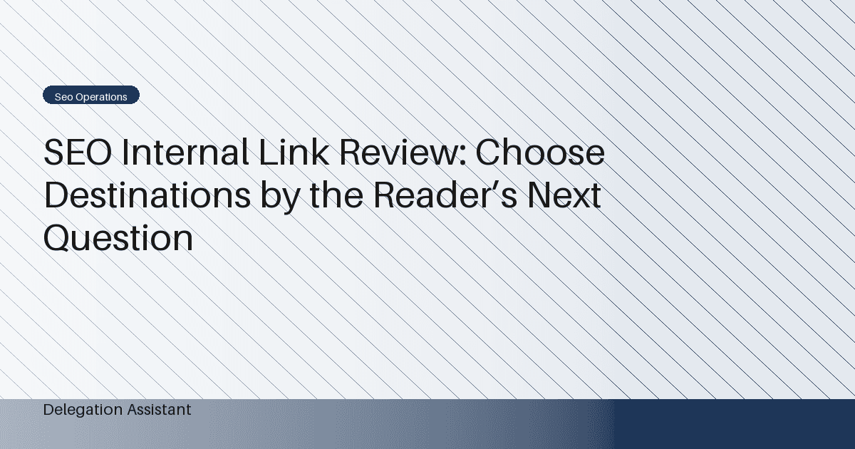 SEO Internal Link Review: Choose Destinations by the Reader’s Next Question