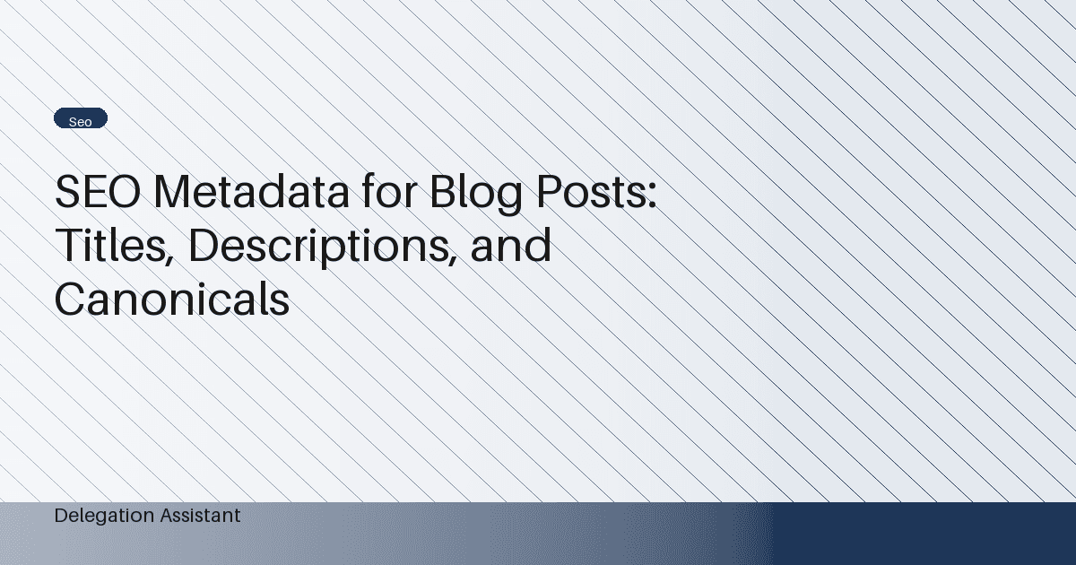 SEO Metadata for Blog Posts: Titles, Descriptions, and Canonicals