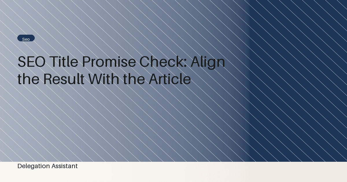 SEO Title Promise Check: Align the Result With the Article