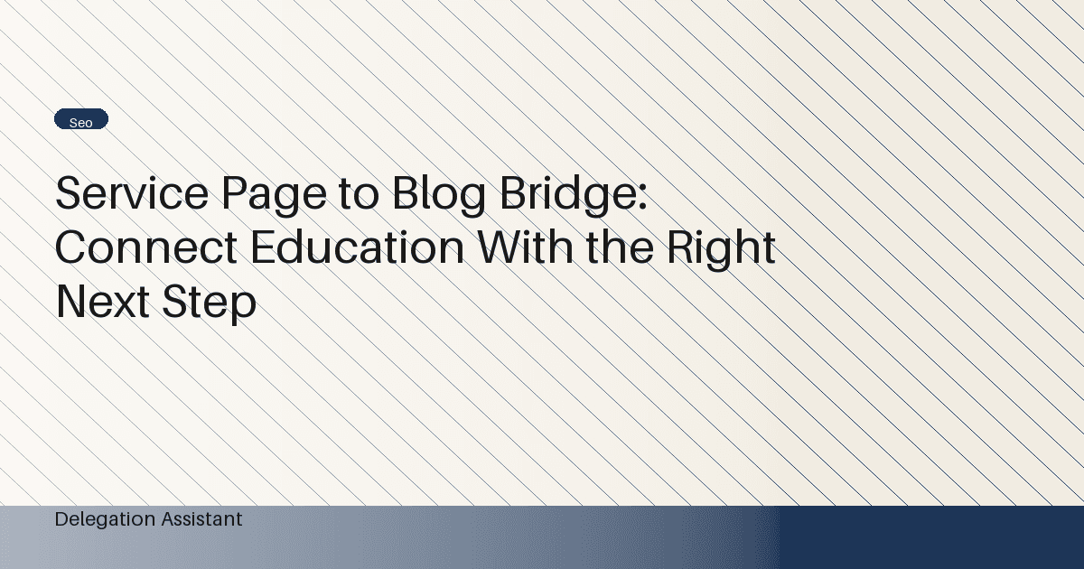 Service Page to Blog Bridge: Connect Education With the Right Next Step