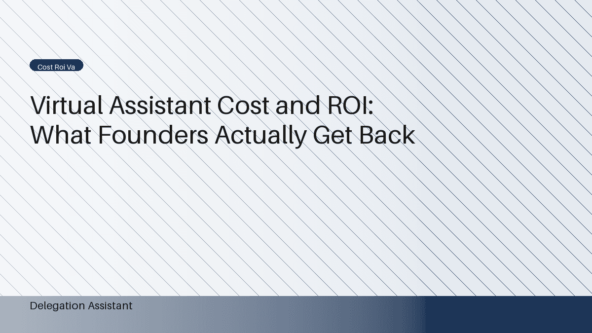 Virtual Assistant Cost and ROI: What Founders Actually Get Back