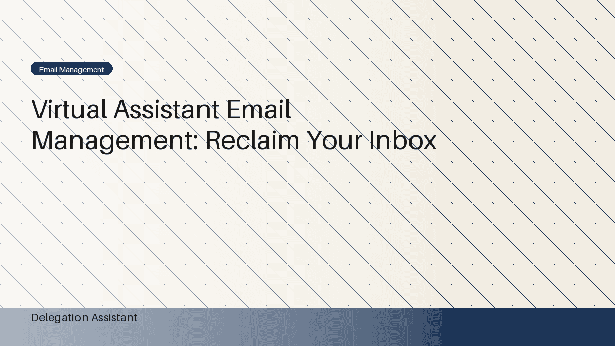 Virtual Assistant Email Management: Reclaiming Your Inbox