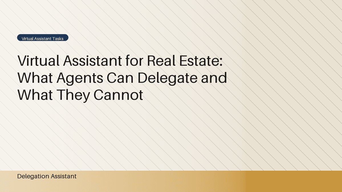 Virtual Assistant for Real Estate: What Agents Can Delegate and What They Cannot