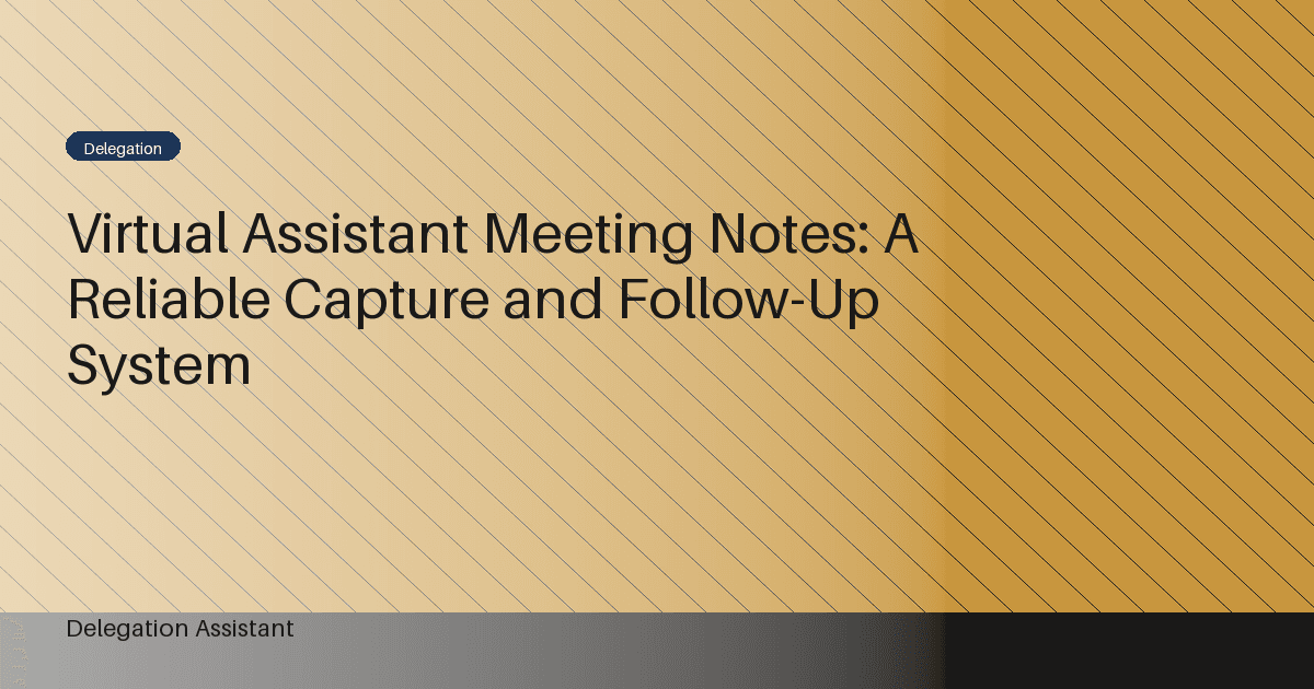 Virtual Assistant Meeting Notes: A Reliable Capture and Follow-Up System