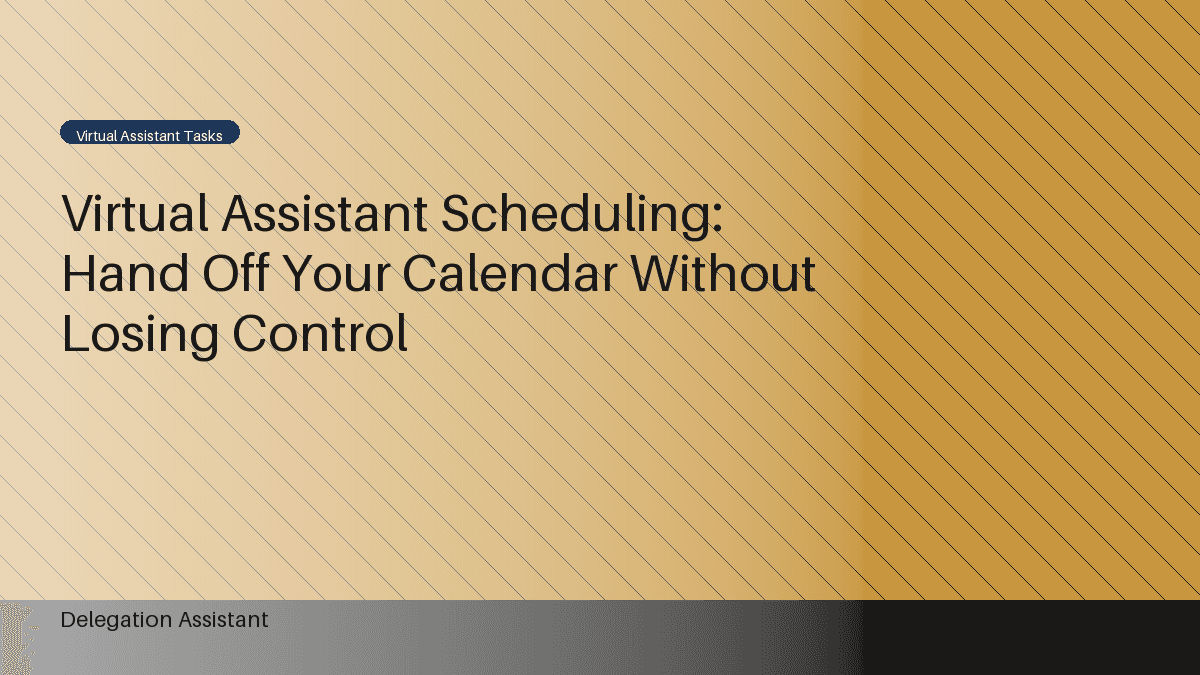 Virtual Assistant Scheduling: Hand Off Your Calendar Without Losing Control